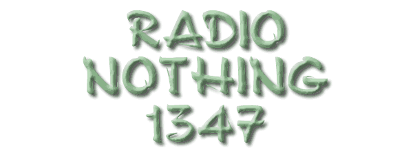 Radio Nothing #1347