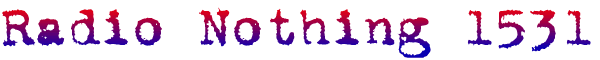 Radio Nothing 1531
