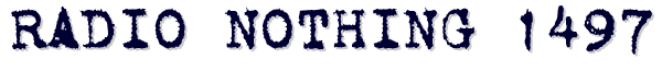 Radio Nothing 1497