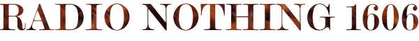 Radio Nothing 1606