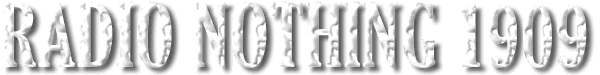 Radio Nothing 1909