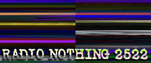 Radio Nothing 2522